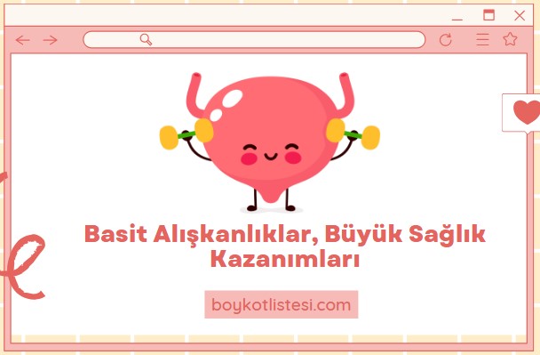 Basit Alışkanlıklar, Büyük Sağlık Kazanımları