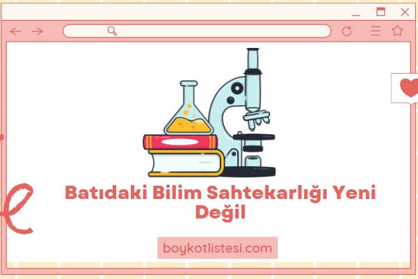 Batıdaki Bilim Sahtekarlığı Yeni Değil