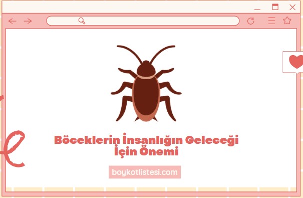 Böceklerin İnsanlığın Geleceği İçin Önemi