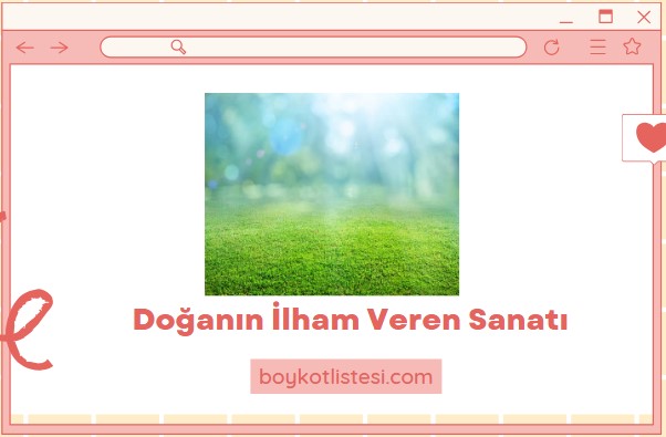 Doğanın İlham Veren Sanatı