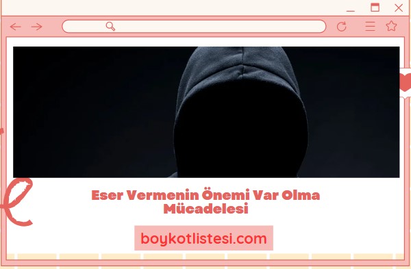 Eser Vermenin Önemi Var Olma Mücadelesi