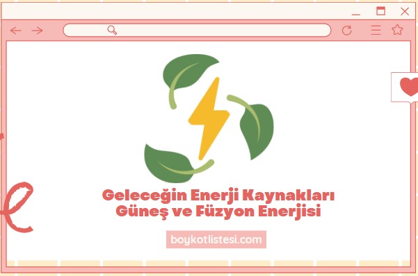 Geleceğin Enerji Kaynakları Güneş ve Füzyon Enerjisi