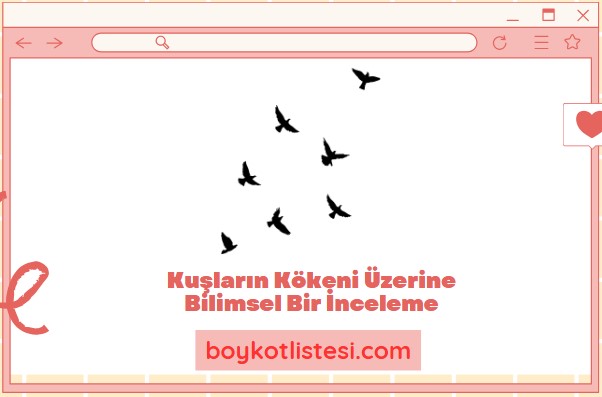 Kuşların Kökeni Üzerine Bilimsel Bir İnceleme