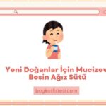 Yeni Doğanlar İçin Mucizevi Besin Ağız Sütü