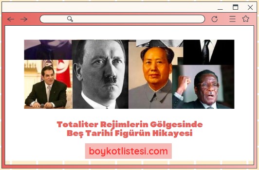 Totaliter Rejimlerin Gölgesinde Beş Tarihi Figürün Hikayesi
